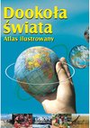 Okładka DOOKOŁA ŚWIATA. Atlas ilustrowany